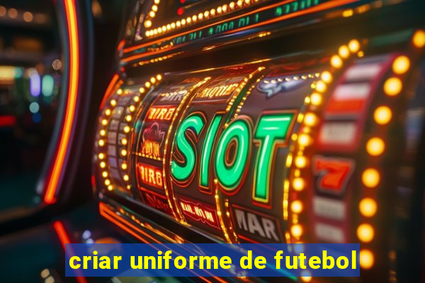 criar uniforme de futebol